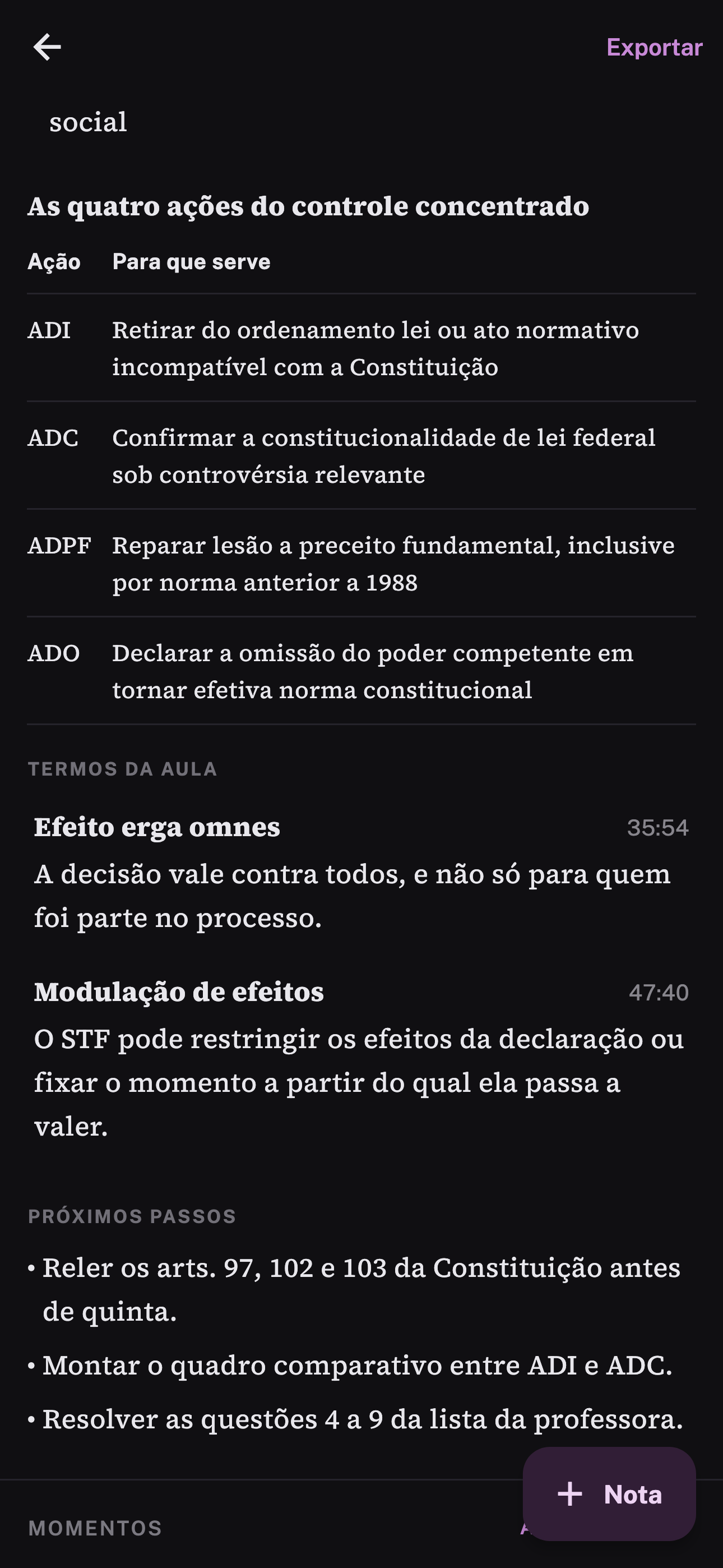Tabela e próximos passos. Quando o conteúdo é enumerável (requisitos, prazos, princípios), vira tabela. No fim, os termos técnicos que apareceram, definidos, e o que ficou para fazer antes da próxima aula.
